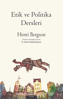 Etik ve Politika Dersleri - Henri Bergson