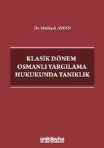 Klasik Dönem Osmanlı Yargılama Hukukunda Tanıklık