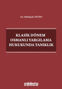 Klasik Dönem Osmanlı Yargılama Hukukunda Tanıklık