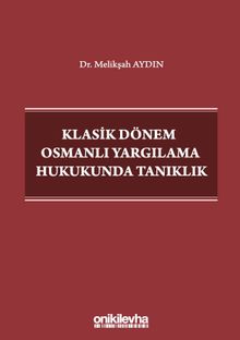 Klasik Dönem Osmanlı Yargılama Hukukunda Tanıklık