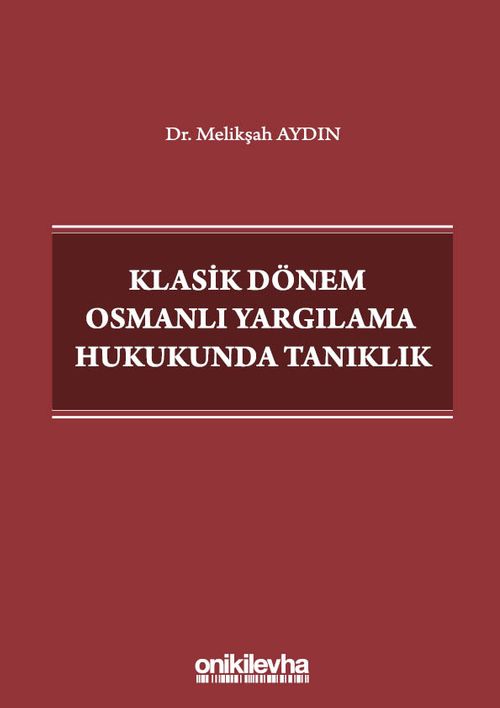 Klasik Dönem Osmanlı Yargılama Hukukunda Tanıklık