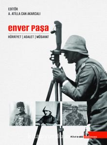 Enver Paşa & Hürriyet Adalet Müsavat - A. Atilla Can Akarcalı