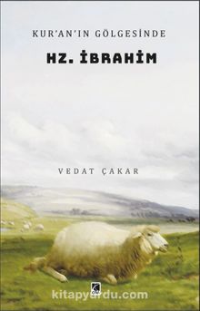 Kur’an’ın Gölgesinde Hz. İbrahim - Vedat Çakar