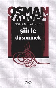 Şiirle Düşünmek - Osman Kahveci
