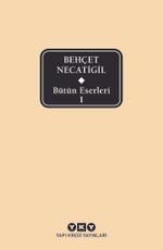 Bütün Eserleri 1 / Behçet Necatigil