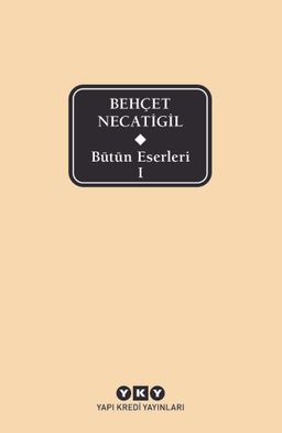 Bütün Eserleri 1 / Behçet Necatigil