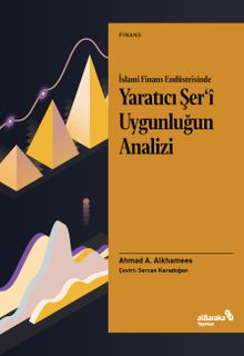 İslami Finans Endüstrisinde Yaratıcı Şer'î Uygunluğun Analizi