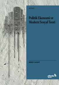 Politik Ekonomi ve Modern Sosyal Teori & Bir Giriş Denemesi