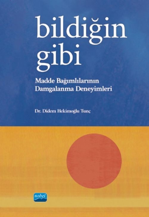 Bildiğin Gibi & Madde Bağımlılarının Damgalanma Deneyimleri