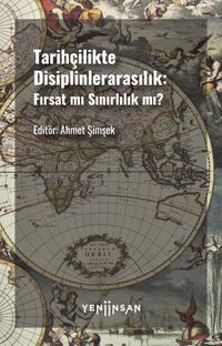 Tarihçilikte Disiplinlerarasılık & Fırsat mı Sınırlılık mı?