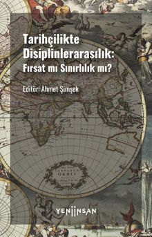 Tarihçilikte Disiplinlerarasılık & Fırsat mı Sınırlılık mı?