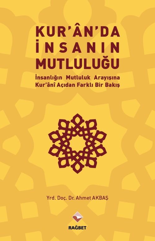 Kuran'da İnsanın Mutluluğu & İnsanlığın Mutluluk Arayışına Kur'ani  Açıdan Farklı Bir Bakış