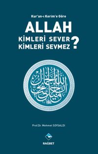 Kur’an’ı Kerim’e Göre Allah Kimleri Sever ? Kimleri Sevmez ?