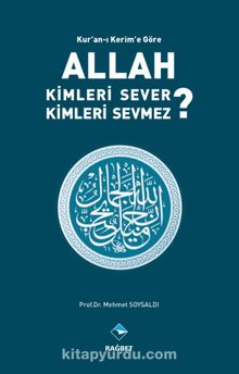 Kur’an’ı Kerim’e Göre Allah Kimleri Sever ? Kimleri Sevmez ? - Doç.Dr. Mehmet Soysaldı