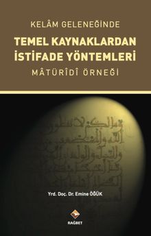 Kelam Geleneğinde Temel Kaynaklardan İstifade Yöntemleri & Maturidi Örneği