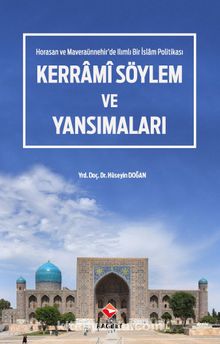 Kerrami Söylem ve Yansımaları & Horasan ve Maveraaünnehir’de Ilımlı Bir İslam Politikası