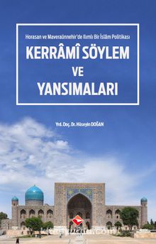 Kerrami Söylem ve Yansımaları & Horasan ve Maveraaünnehir’de Ilımlı Bir İslam Politikası - Hüseyin Doğan