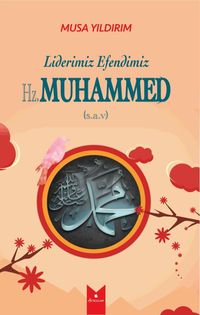 Liderimiz Efendimiz Hz. Muhammed (s.a.v.)