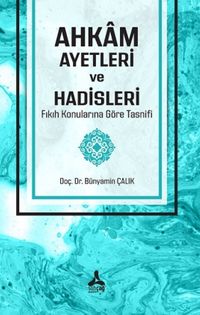 Ahkam Ayetleri ve Hadisleri Fıkıh Konularına Göre Tasnifi