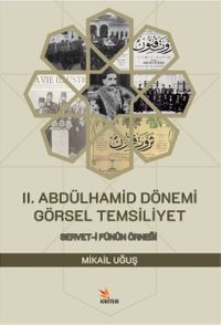 II. Abdülhamid Dönemi Görsel Temsiliyet & Servet-i Fünûn Örneği
