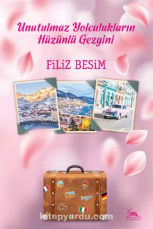 Unutulmaz Yolculukların Hüzünlü Gezgini - Dr. Filiz Besim