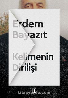 Kelimenin Dirilişi - Erdem Bayazıt