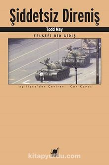Şiddetsiz Direniş & Felsefi Bir Giriş - Todd May