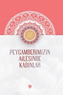 Peygamberimizin Ailesinde Kadınlar - Elif Arslan