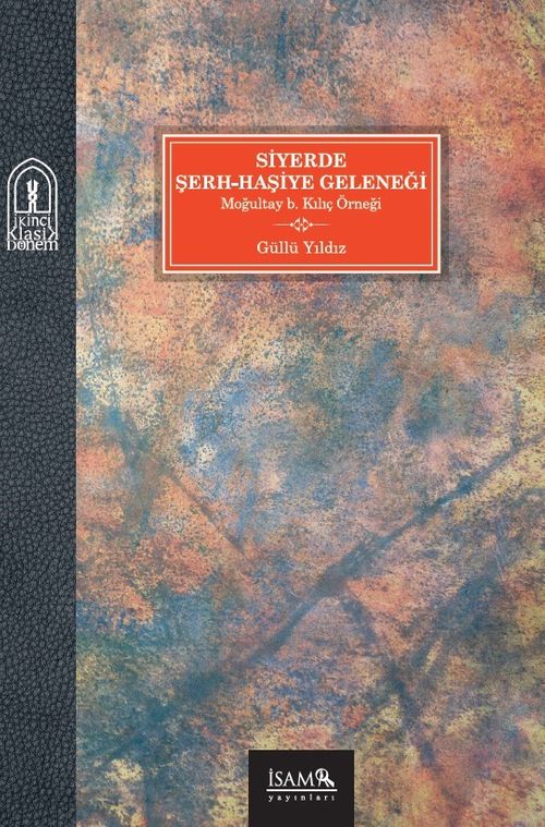 Siyerde Şerh-Haşiye Geleneği & Moğultay b. Kılıç Örneği