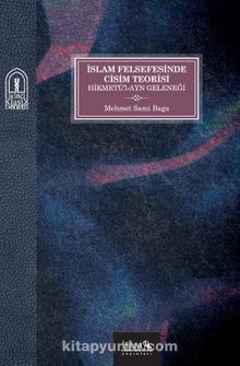 İslam Felsefesinde Cisim Teorisi & Hikmetü’l-Ayn Geleneği 