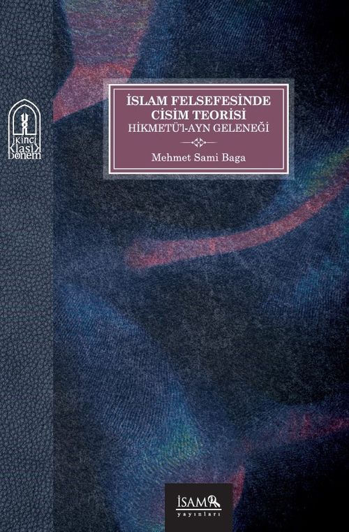 İslam Felsefesinde Cisim Teorisi & Hikmetü'l-Ayn Geleneği 
