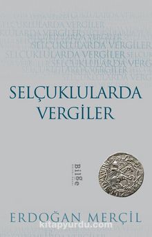 Selçuklularda Vergiler - Prof. Dr. Erdoğan Merçil