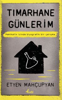 Tımarhane Günlerim & Hakikatin İzinde Biyografik Bir Çalışma