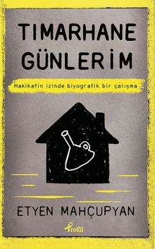 Tımarhane Günlerim & Hakikatin İzinde Biyografik Bir Çalışma