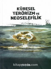 Küresel Terörizm ve Neoselefilik - Sema Yiğit