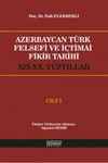 Azerbaycan T&uuml;rk Felsefi ve İ&ccedil;timai Fikir Tarihi (XIX-XX.Y&uuml;zyıllar) (Cilt 1)