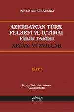 Azerbaycan Türk Felsefi ve İçtimai Fikir Tarihi (XIX-XX.Yüzyıllar) (Cilt 1)