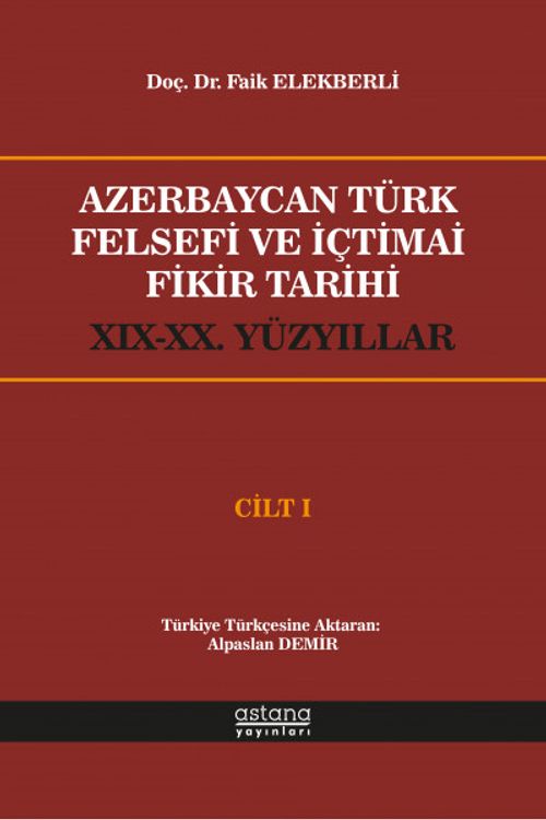 Azerbaycan Türk Felsefi ve İçtimai Fikir Tarihi (XIX-XX.Yüzyıllar) (Cilt 1)