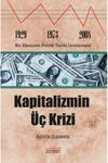 Kapitalizmin &Uuml;&ccedil; Krizi: 1929-1973 ve 2008 Bir Ekonomi Politik Tarihi İncelemesi