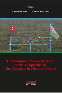 The Changing Perspectives And ‘New' Geopolitics Of The Caucasus In The 21st Century