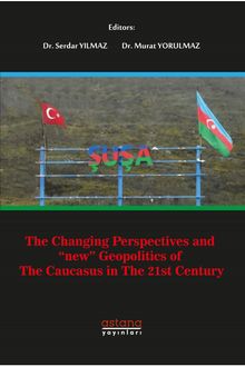 The Changing Perspectives And ‘New' Geopolitics Of The Caucasus In The 21st Century