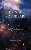 G&ouml;n&uuml;l Solukları & İlahi Aşkın Seslenişi