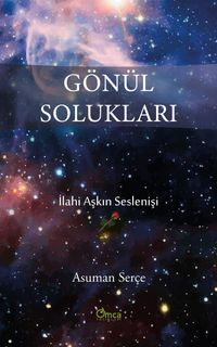 Gönül Solukları & İlahi Aşkın Seslenişi