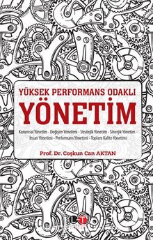 Yüksek Performans Odaklı Yönetim - Prof.Dr Coşkun Can Aktan