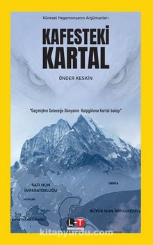 Kafesteki  Kartal & Küresel Hegemonyanın Argümanları - Önder Keskin