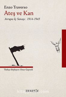 Ateş ve Kan & Avrupa İç Savaşı: 1914-1945 - Enzo Traverso