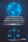 Uluslararası Hukukta İnsani Müdahale ve Koruma Sorumluluğu & Meşruiyet Sorunu Bağlamında Bir Değerlendirme