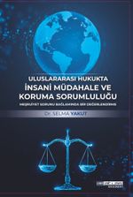 Uluslararası Hukukta İnsani Müdahale ve Koruma Sorumluluğu & Meşruiyet Sorunu Bağlamında Bir Değerlendirme 