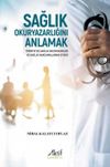 Sağlık Okuryazarlığını Anlamak & Türkiye’de Sağlık Okuryazarlığı ve Sağlık Harcamalarına Etkisi