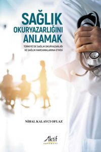 Sağlık Okuryazarlığını Anlamak & Türkiye'de Sağlık Okuryazarlığı ve Sağlık Harcamalarına Etkisi